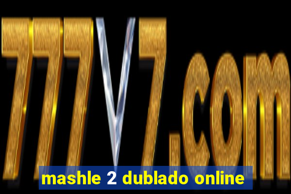 mashle 2 dublado online